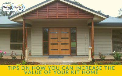 Tips on How You Can Increase the Value of Your Kit Home