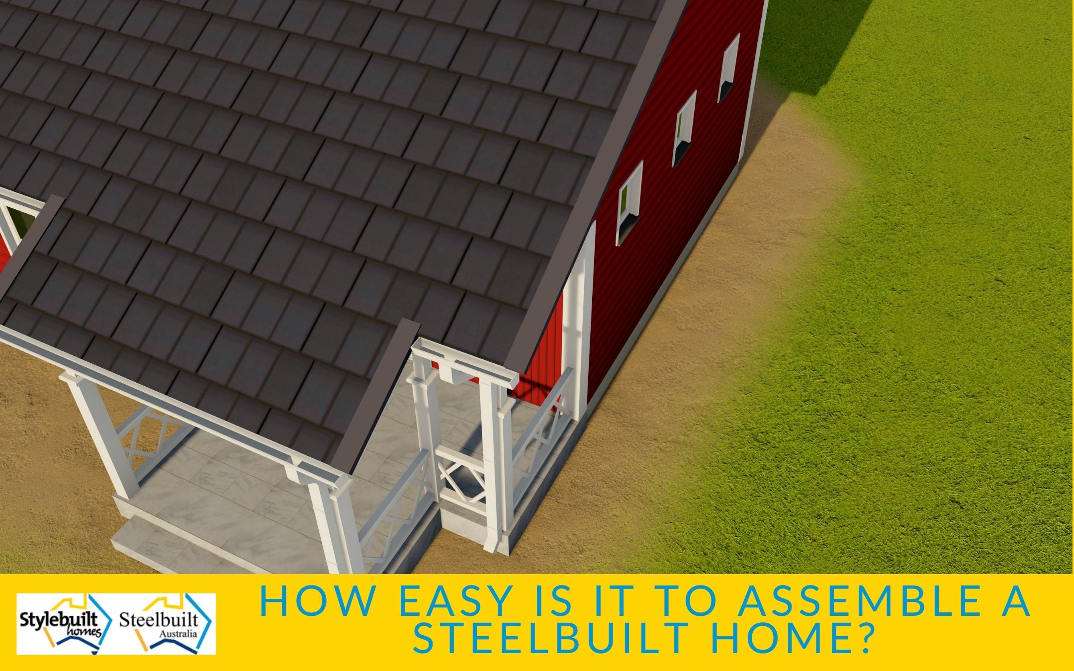 How Easy Is It To Assemble A Steelbuilt Home?